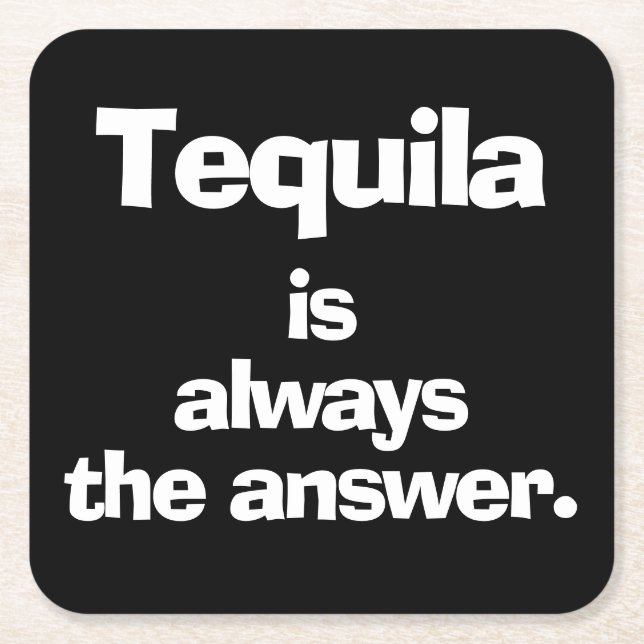 Dessous De Verre Carré Tequila est toujours la réponse Noir (Devant)