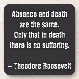 Dessous-de-verre Citation de Teddy Roosevelt - Absence et Mort