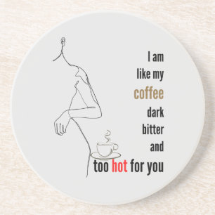 Dessous De Verre En Grès Je suis comme mon café, sombre, amer et trop chaud