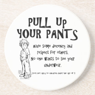 Dessous De Verre En Grès Remonte ton pantalon