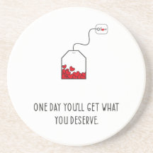 Un jour, vous obtiendrez ce que vous méritez.