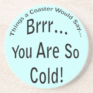 Dessous De Verre En Grès You are So Cold Light Coaster