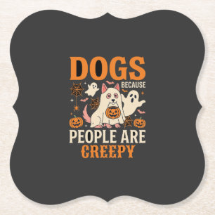 Dessous-de-verre En Papier Chiens Parce que les Gens sont Flippants Fantôme d