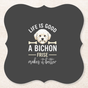 Dessous-de-verre En Papier La vie est bonne Bichon Frise Os de Chien Fourrure