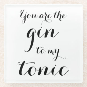 Dessous-de-verre En Verre Vous êtes le gin à mon tonique script typographie