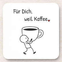 Kaffee-Untersetzer „Für dich, weil Kaffee.“