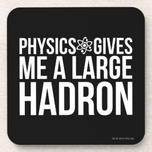 Dessous-de-verre La physique me donne un grand Hadron