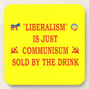 DESSOUS-DE-VERRE LE LIBÉRALISME N'EST QUE LE COMMUNISME