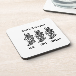 Dessous-de-verre Skeletons coincés entre IDK, IDC, IDGAF sur un