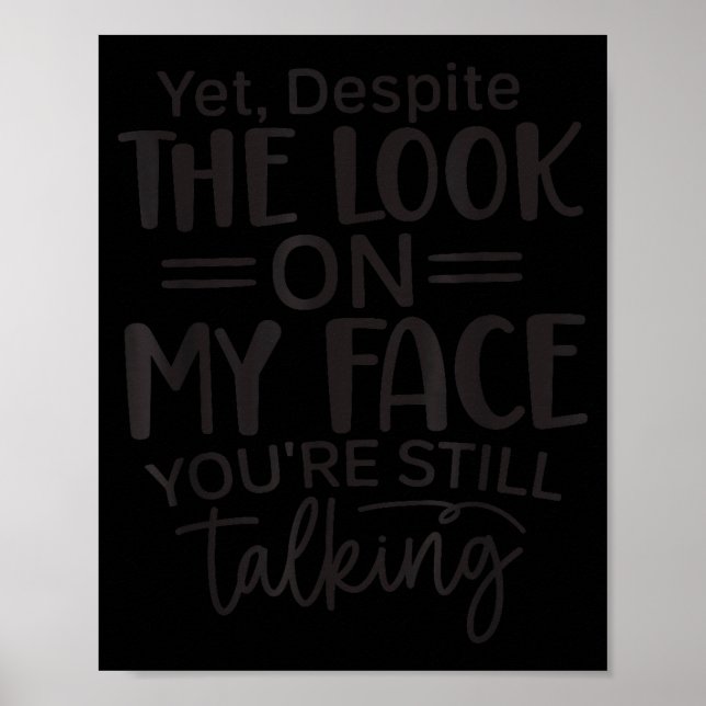 Deste The Look On My Face, Sarcastic Quotes Funny  Poster (Vorne)