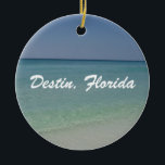 Destin Florida Beach Keramik Ornament<br><div class="desc">Ein schönes Foto vom weißen Sandstrand von Destin, Florida. Ich Liebe ihre weiche, weiße Sandküste und kristallklares blau-türkisfarbenes Wasser des Ozeans.</div>