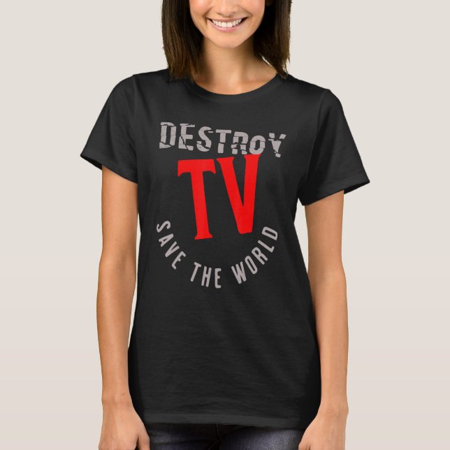Destroy TV Rette die Welt T-Shirt (Vorderseite)