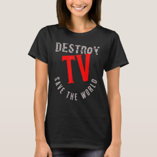 Destroy TV Rette die Welt T-Shirt