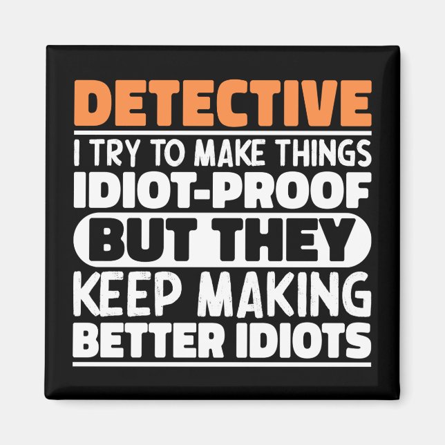Detective ich versuche Dinge zu machen Lustige Spr Magnet (Vorne)