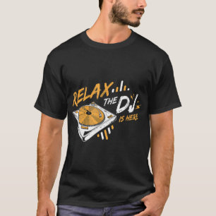Détendez-Vous Le DJ Est Ici DJ Music T-shirt