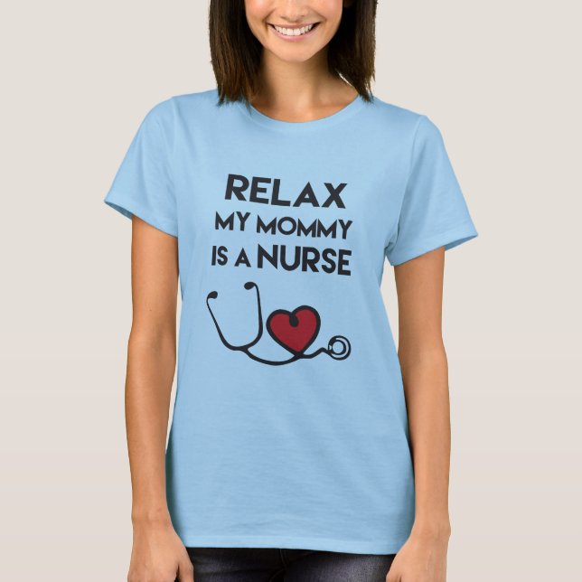 Détends-toi, ma maman est infirmière" T-shirt (Devant)