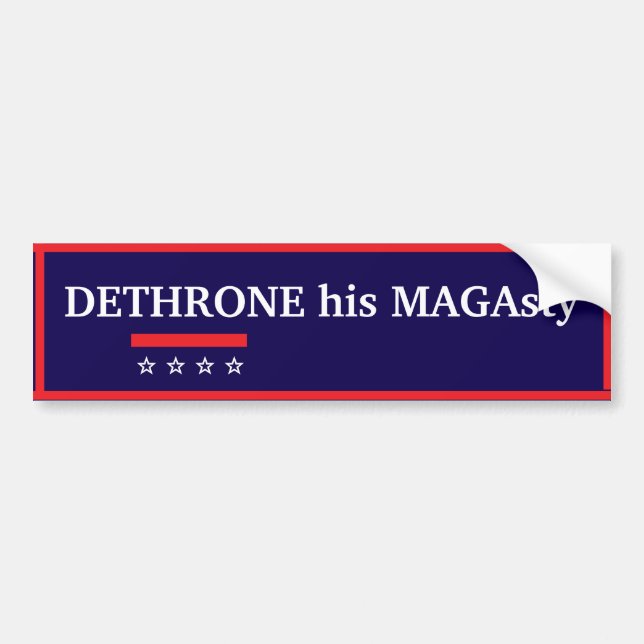 Dethrone His MAGAsty Bumper Sticker (Devant)