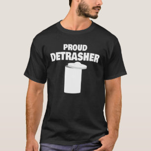 Detrashed Proud Detrasher Litter Müll Tra T-Shirt