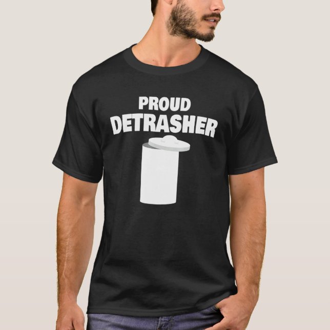 Detrashed Proud Detrasher Litter Müll Tra T-Shirt (Vorderseite)