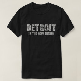 Detroit ist das neue Berlin-T-Shirt T-Shirt