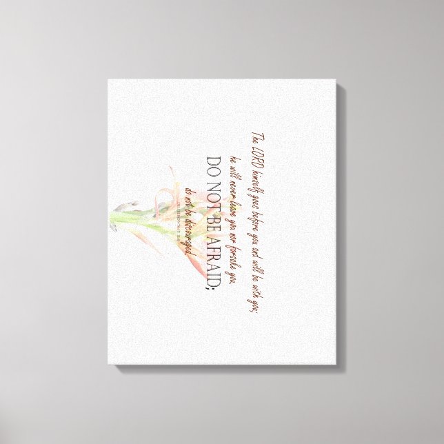Deuteronomy 31 Do Not Be Afraid, Lily Flower Leinwanddruck (Vorderseite)