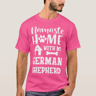 Deutsche Schäferin Namaste Zuhause mit meiner deut T-Shirt