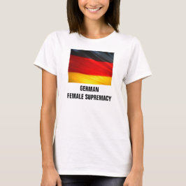 DEUTSCHE WEIBLICHE VORHERRSCHAFT T-Shirt