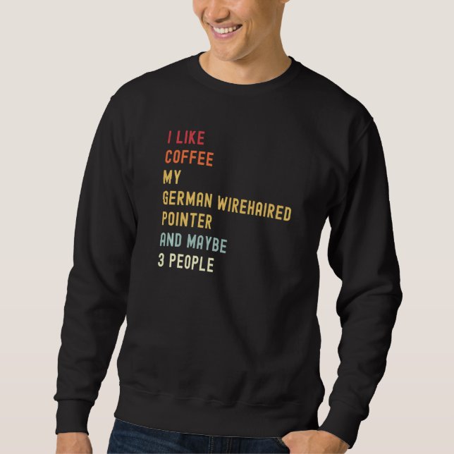 Deutscher Drahthaar Pointer Retro Hund und Kaffee Sweatshirt (Vorderseite)