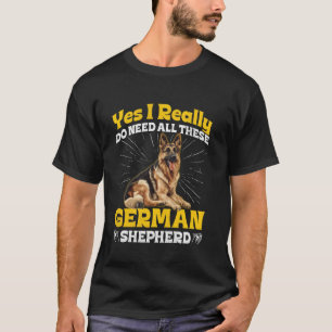 Deutscher Schäferhund Ich brauche wirklich all die T-Shirt