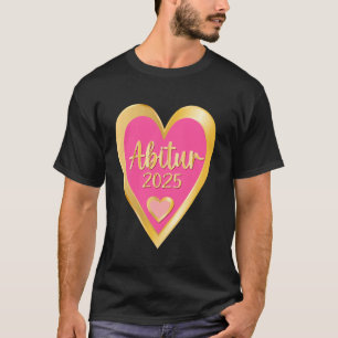 Deutsches Schulzeugnis Deutsch ABI 2025 ABITUR T-Shirt