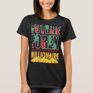 Devisenmarkthändler Future Forex Millionai handeln T-Shirt