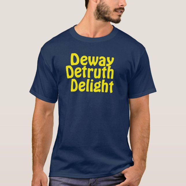 Deway Detruth Delight T-Shirt  (Vorderseite)