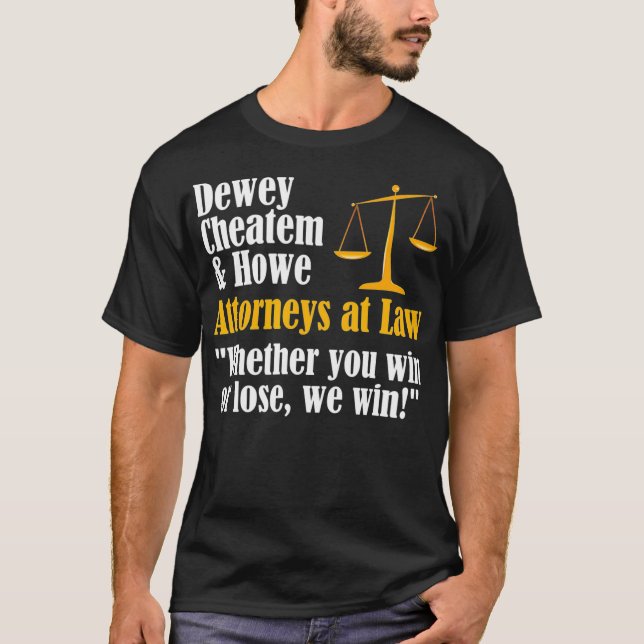 Dewey Cheatem Howe Funny Lawyer Anwältin Meme T-Shirt (Vorderseite)