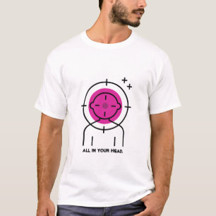 'Dez Cible' Alles in deinem Kopf.T-Shirt T-Shirt