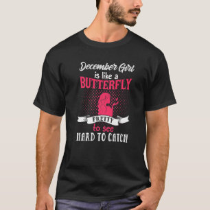 Dezember Mädchen ist wie ein Schmetterling Schön a T-Shirt