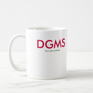 DGMS = erhalten mich nicht begonnen Kaffeetasse