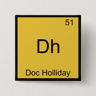 Dh - Doc Holliday Lustiges Chemie-Element-Symbol Button
