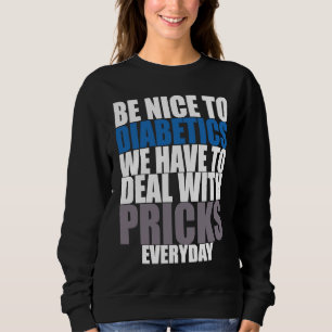 Diabetes-Aufklärungsmonat Sei nett zu Diabetikern Sweatshirt