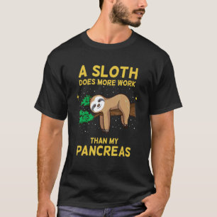 Diabetes-Bewusstsein Ein Faultier Arbeitet Mehr Al T-Shirt