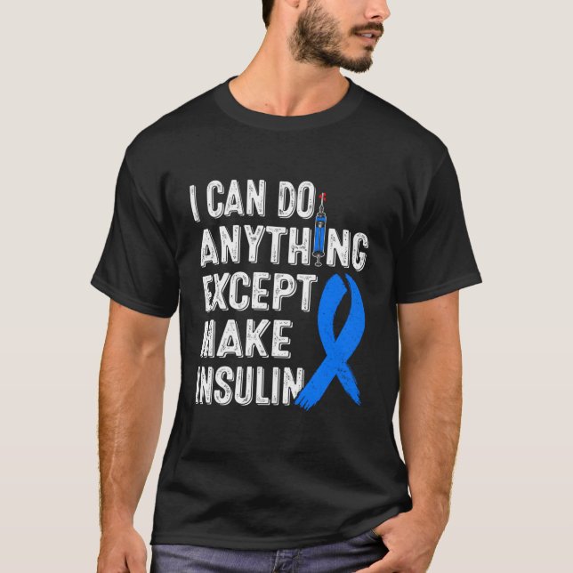 Diabetes-Bewusstsein kann ich alles, außer machen T-Shirt (Vorderseite)
