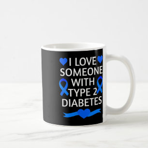 Diabetes-Bewusstsein Monat I Liebe Jemand mit Typ Kaffeetasse