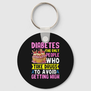 Diabetes ist die einzige Person, die Drogen nimmt Schlüsselanhänger
