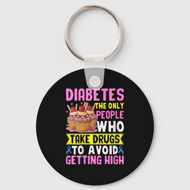 Diabetes ist die einzige Person, die Drogen nimmt Schlüsselanhänger (Vorderseite)
