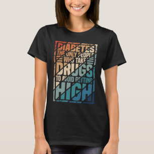 Diabetes ist die einzige Person, die Medikamente e T-Shirt