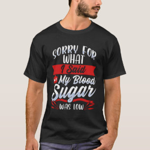 Diabetes Niedriger Blutzucker Sorry Funny Diabetic T-Shirt