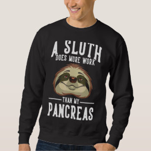 Diabetiker ein Faultier wirkt mehr als ich Sweatshirt