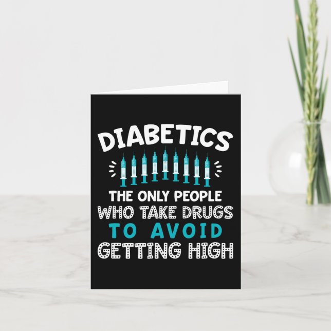 Diabetiker sind die einzigen Menschen, die Drogen  Karte (Vorderseite)