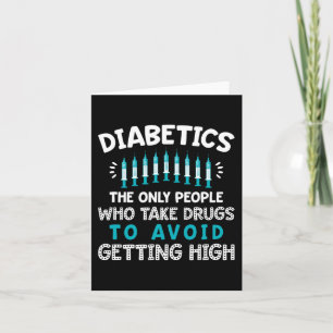 Diabetiker sind die einzigen Menschen, die Drogen  Karte