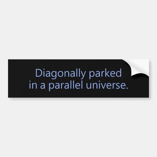 Diagonal Parked Parallel Universum Autoaufkleber (Vorne)