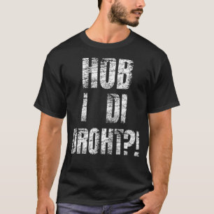 Dialect Oida Austria Dialekt Bayerischer Dialekt v T-Shirt